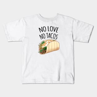 No love no Tacos Kids T-Shirt